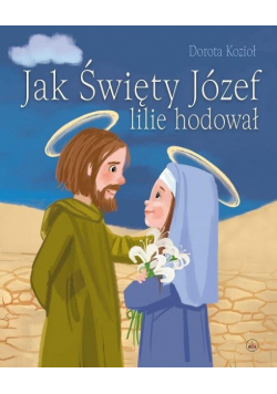 Jak Święty Józef lilie hodował