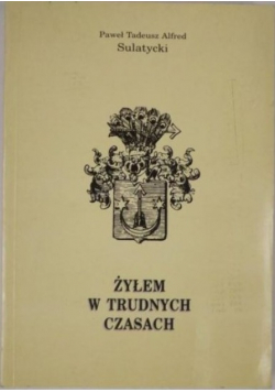 Żyłem w trudnych czasach