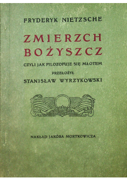 Zmierzch Bożyszcz czyli jak filozofuje się młotem Reprint z 1906 r
