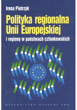 Polityka regionalna Unii Europejskiej i regiony w państwach członkowskich