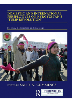 Domestic and International Perspectives on Kyrgyzstan's 'Tulip Revolution'