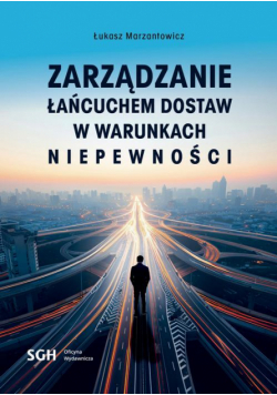 Zarządzanie Łańcuchem Dostaw W Warunkach Niepewności