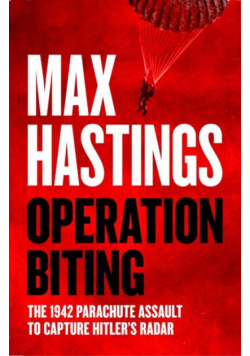 Operation Biting. The 1942 Parachute Assault to Capture Hitler’s Radar wer. angielska