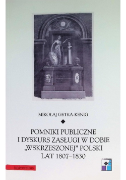 Pomniki publiczne i dyskurs zasługi w dobie wskrzeszonej Polski lat 1807 - 1830