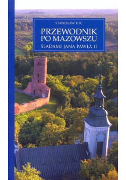 Przewodnik po Mazowszu Śladami Jana Pawła II