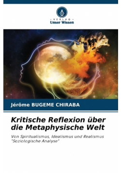 Kritische Reflexion über die Metaphysische Welt