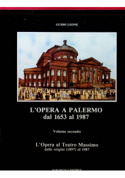 L'Opera a Palermo Dal 1653 al 1987 Volume Primo Dal 1653 al 1977 escluso Il Teatro Massimo L'Opera al Teatro Massimo Dale Origini 1897 al 1987