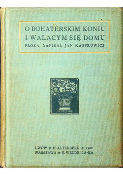 O bohaterskim koniu i walącym się domu 1906 r