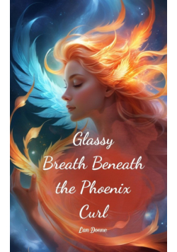 Glassy Breath Beneath the Phoenix Curl