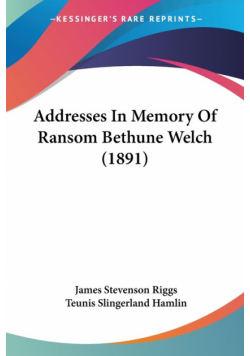 Addresses In Memory Of Ransom Bethune Welch (1891)