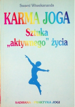 Karma Joga Sztuka aktywnego życia