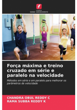 Força máxima e treino cruzado em série e paralelo na velocidade