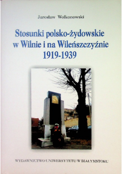 Stosunki polsko-żydowskie w Wilnie i na Wileńszczyźnie  1919-1939