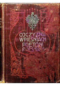 Ojczyzna w pieśniach poetów polskich wyd. 1906 r.