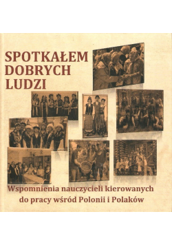 Spotkałem Dobrych Ludzi Wspomnienia Nauczycieli