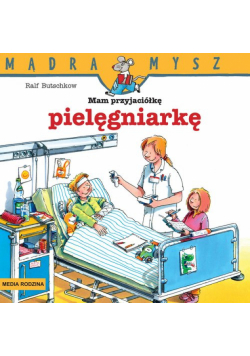 Mam przyjaciółkę pielęgniarkę. Mądra Mysz