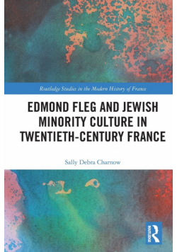 Edmond Fleg and Jewish Minority Culture in Twentieth-Century France