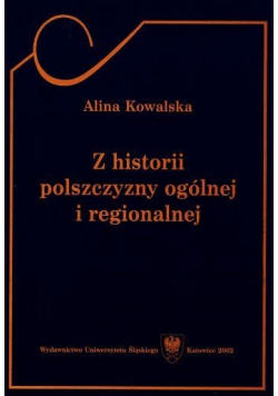 Z historii polszczyzny ogólnej i regionalnej
