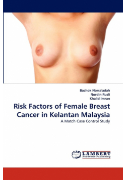 Risk Factors of Female Breast Cancer in Kelantan Malaysia