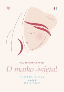 O matko święta Chrześcijańska mama od A do Z
