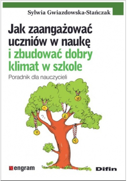 Jak zaangażować uczniów w naukę i zbudować dobry klimat w szkole