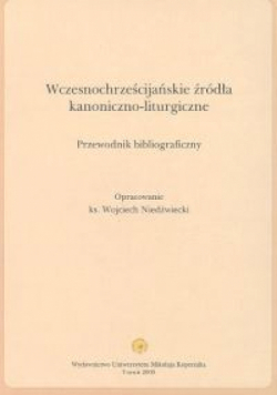 Wczesnochrześcijańskie źródła kanoniczno-liturgiczne. Przewodnik bibliograficzny