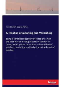 A Treatise of Japaning and Varnishing