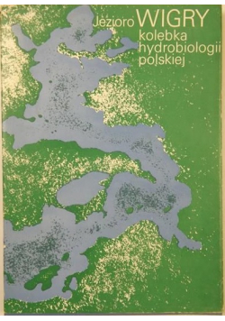 Jezioro Wigry Kolebka hydrobiologii polskiej