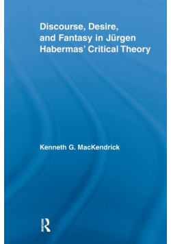 Discourse, Desire, and Fantasy in Jurgen Habermas' Critical Theory