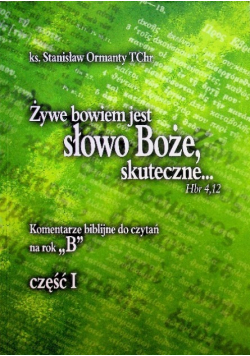 Żywe bowiem jest słowo Boże skuteczne Komentarze biblijne do czytań na rok B Część I