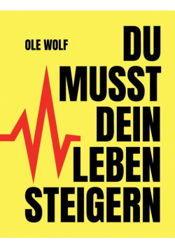 Du musst dein Leben steigern