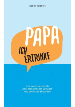 Papa, ich ertrinke