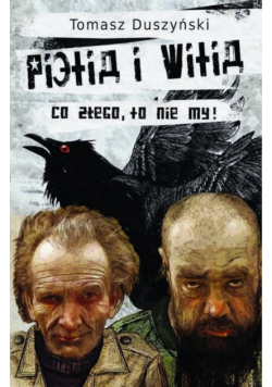 Duszyński Tomasz - Pietia i Witia Co złego to nie my