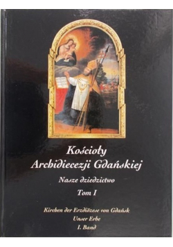 Kościoły Archidiecezji Gdańskiej Tom I