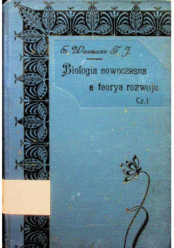 Biologia nowoczesna a teorya rozwoju Cz I 1913 r.