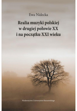 Realia muzyki polskiej w drugiej połowie XX i na początku XXI wieku