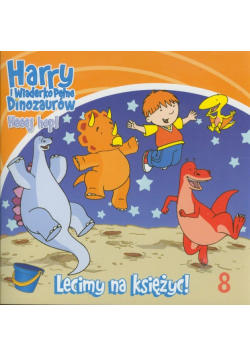 Harry i wiaderko pełne dinozaurów Heeej hop! 8 Lecimy na księżyc