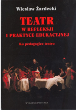 Teatr w refleksji i praktyce edukacyjnej