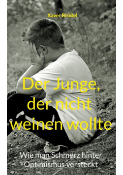 Der Junge, der nicht weinen wollte