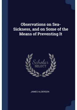 Observations on Sea-Sickness, and on Some of the Means of Preventing It