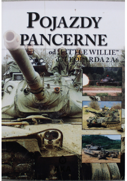 Pojazdy pancerne od Little willie do leoparda 2 A6