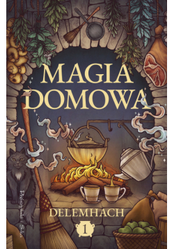 Magia domowa. Tom 1