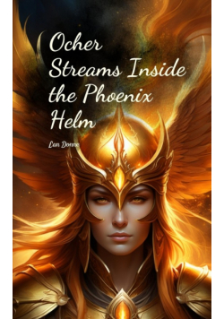 Ocher Streams Inside the Phoenix Helm