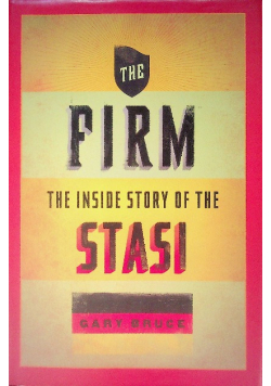 The Firm: The Inside Story of the Stasi