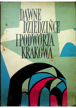 Dawne dziedzińce i podwórza Krakowa