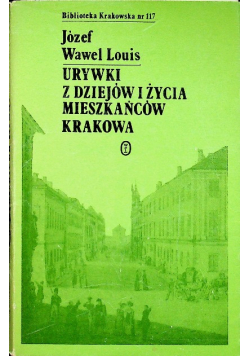 Urywki z dziejów i życia mieszkańców Krakowa