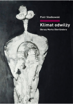 Klimat odwilży. Obrazy Marka Oberländera