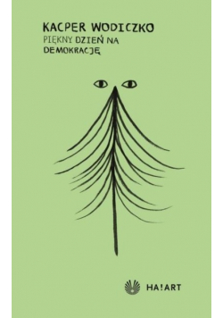 Piękny dzień na demokrację Wodiczko Kacper