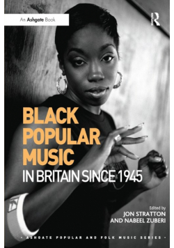 Black Popular Music in Britain Since 1945