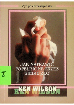 Jak naprawić popełnione przez siebie zło